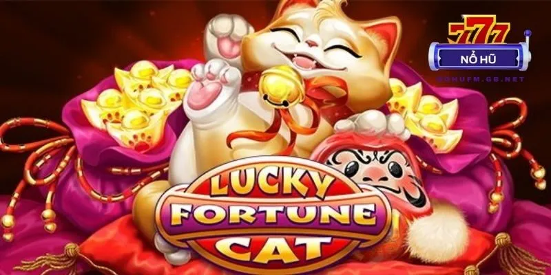 Nổ Hũ Mèo Tài Lộc - Bí kíp săn hũ chuẩn cao thủ 2026